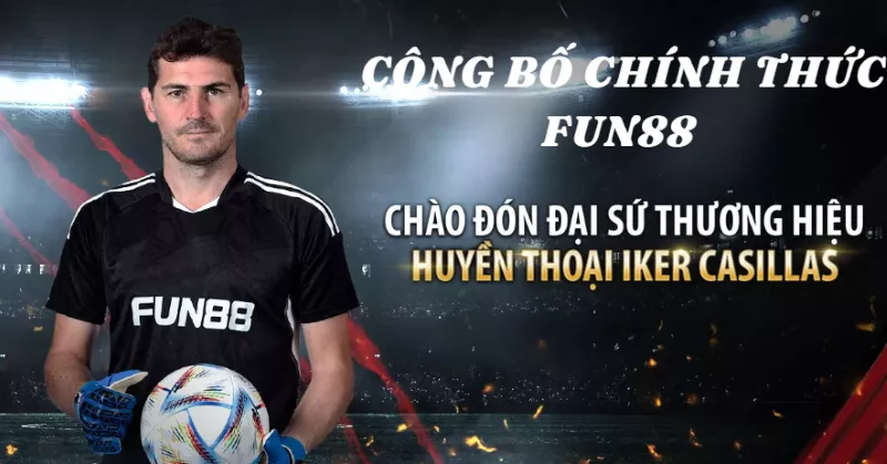 iker casillas được chọn là đại sứ thương hiệu fun88 2 iker casillas trở thành đại sứ thương hiệu fun88