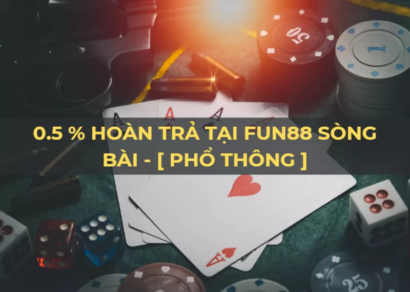0.5% hoàn trả không giới hạn tại sòng bài fun88