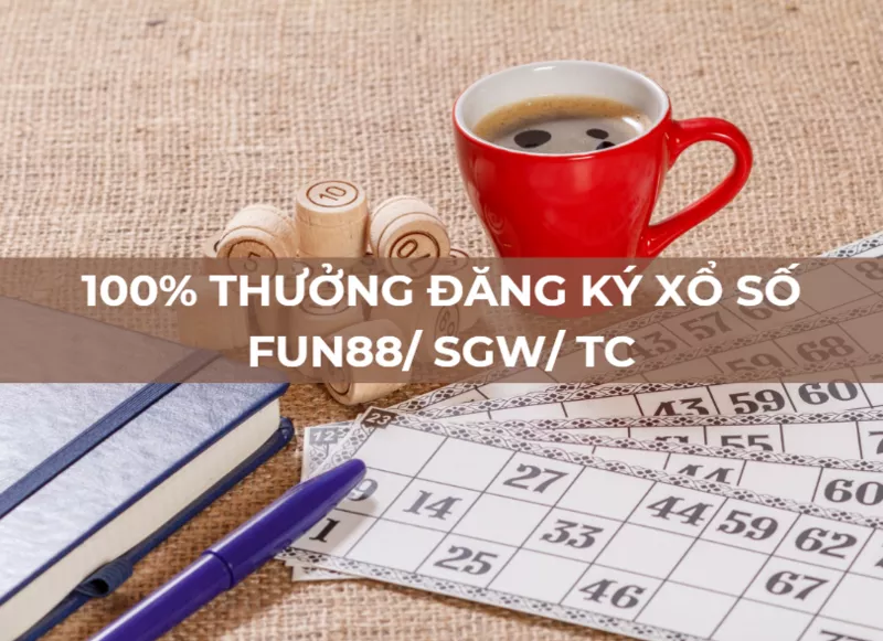 100% thưởng đăng ký xổ số fun88 lên tới 2 triệu vnđ!