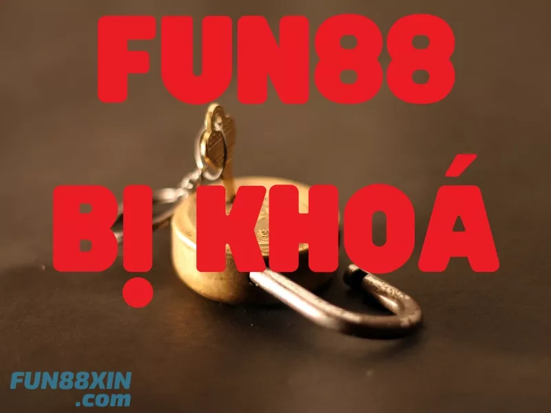Fun88 bị khóa