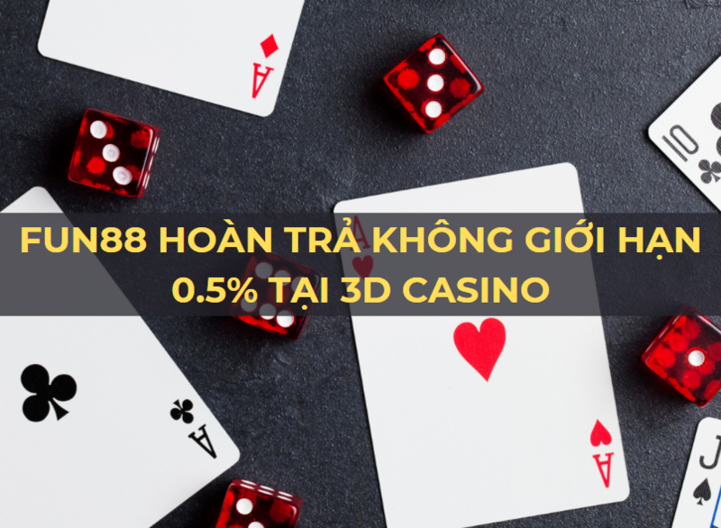 hoàn trả hàng ngày tại 3d casino fun88 – cơ hội nhận 0.5% hoàn trả!