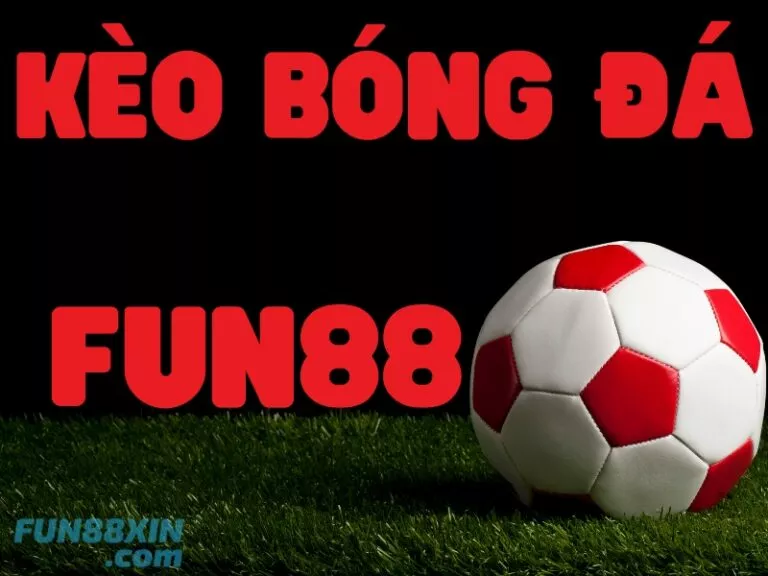 kèo bóng đá fun88