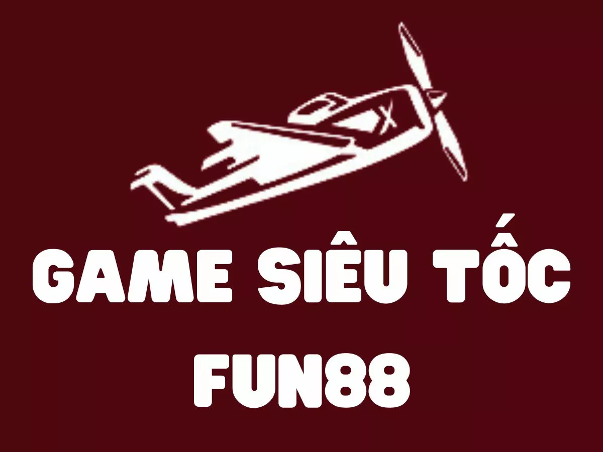 Chơi game siêu tốc Fun88