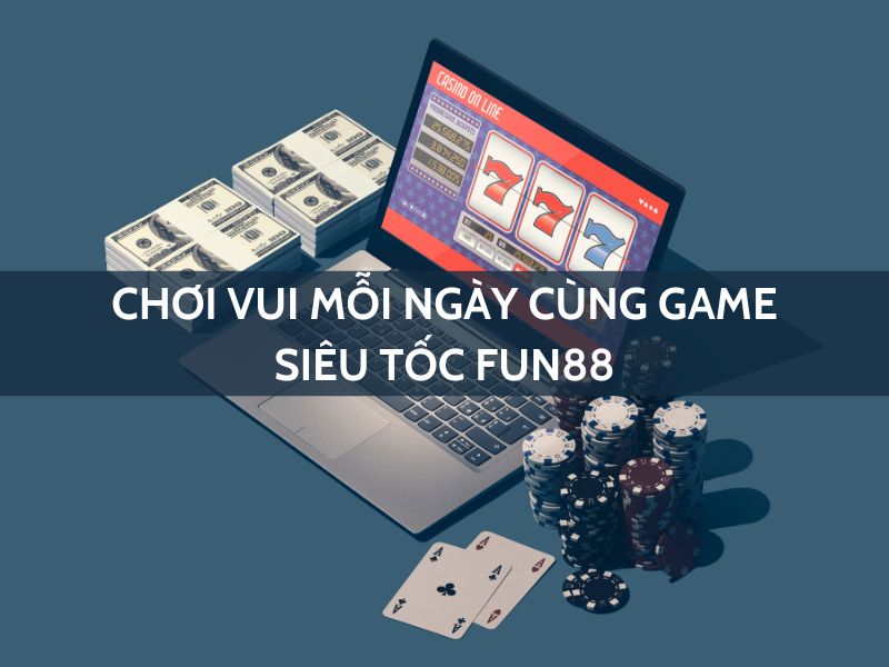game siêu tốc spribe fun88 nhận thưởng đến 200,000 vnd hàng tuần!
