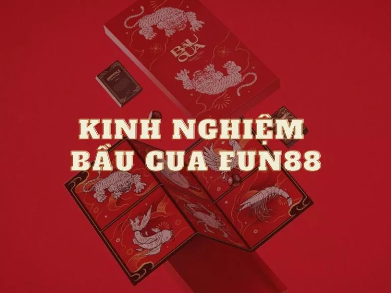 kinh nghiệm chơi bầu cua fun88