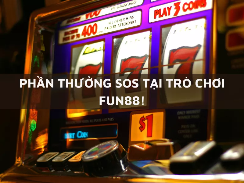 thưởng sos trò chơi fun88 thưởng ngay 3,5 triệu