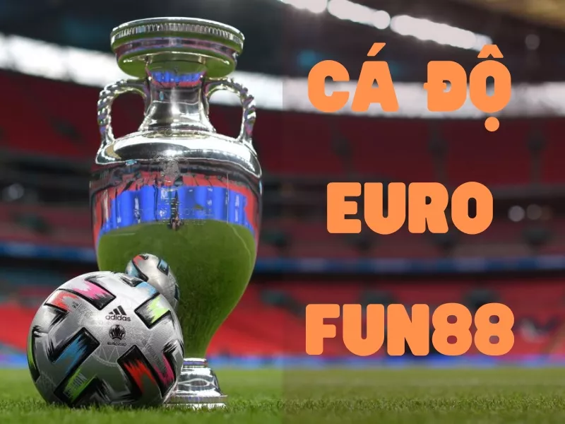 Cá cược Euro Fun88
