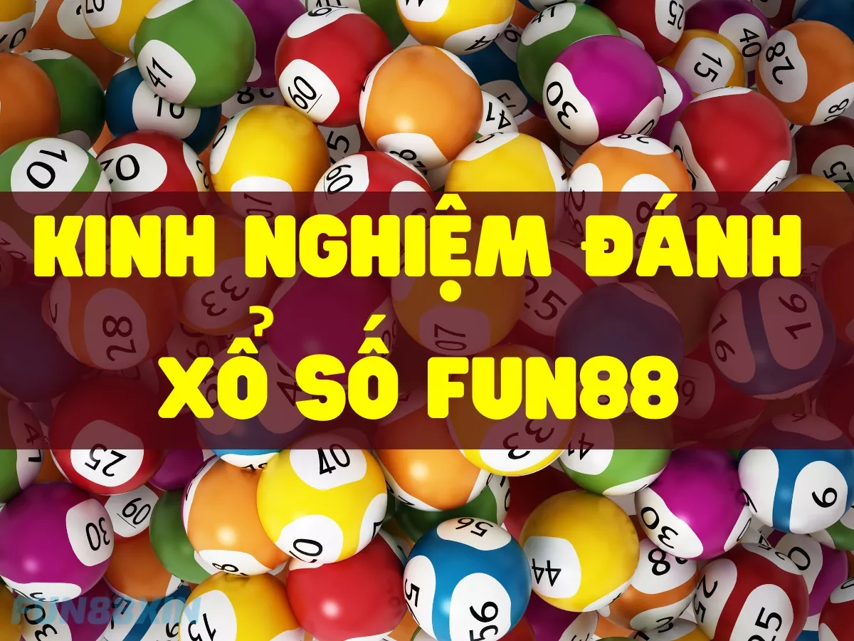 kinh nghiệm chơi xổ số fun88: bách phát bách thắng