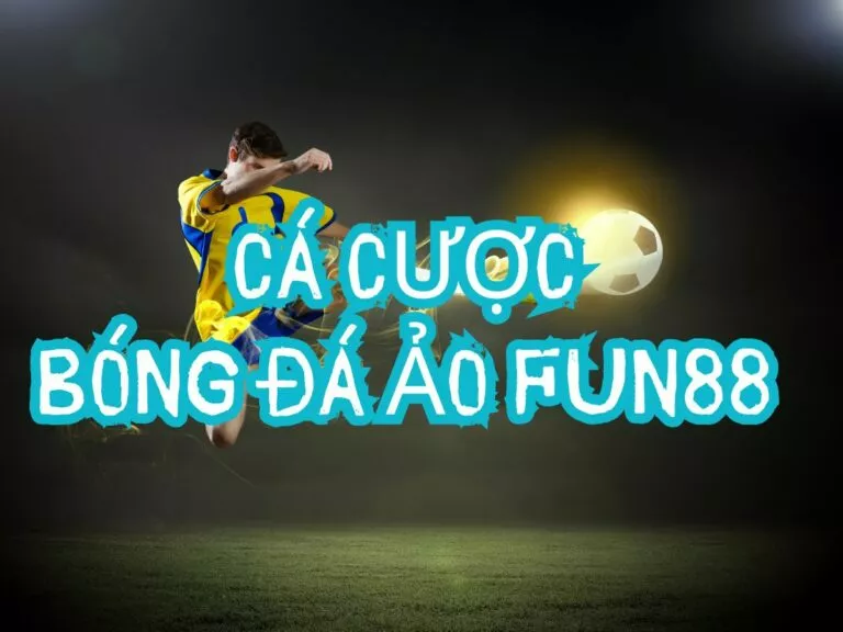trải nghiệm cá cược bóng đá ảo fun88