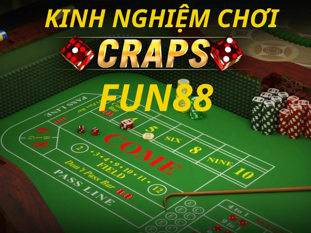 chiến thuật chơi craps tại fun88: kinh nghiệm cần biết
