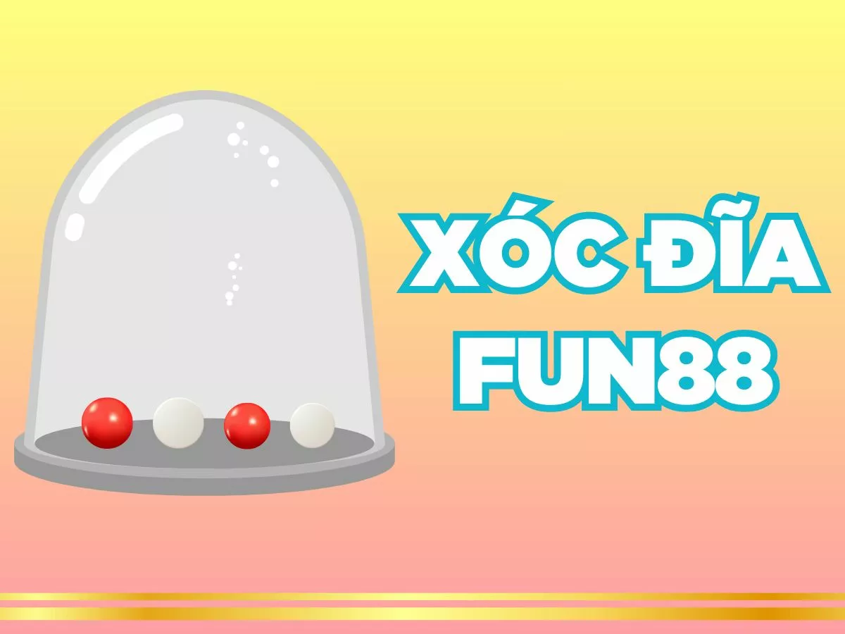 Trải nghiệm game xóc đĩa Fun88