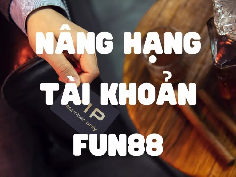 tài khoản fun88: thông báo về chính sách và hạn mức cập nhật