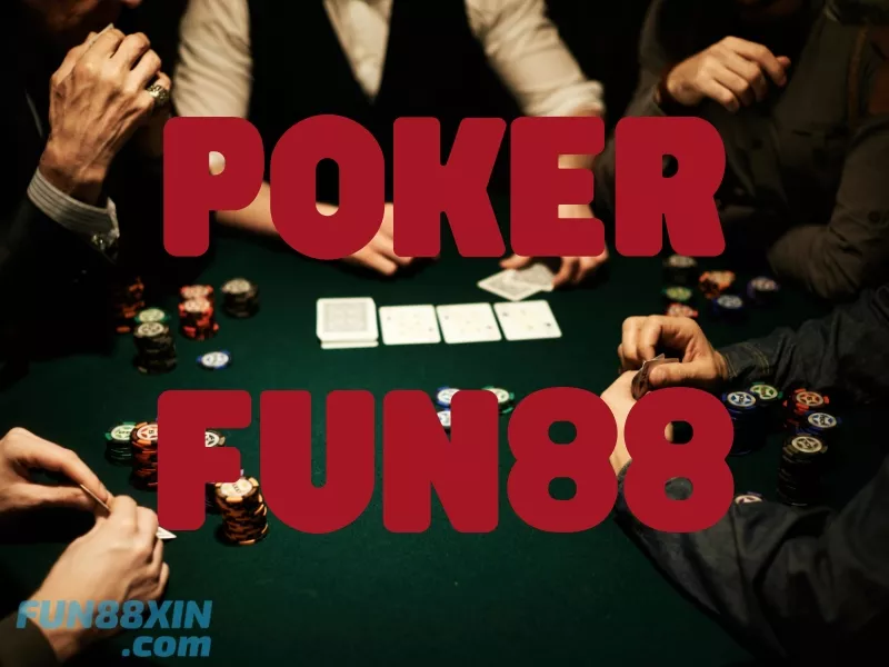 Poker Fun88 - Hướng dẫn chơi Fun88 Poker cho tân thủ