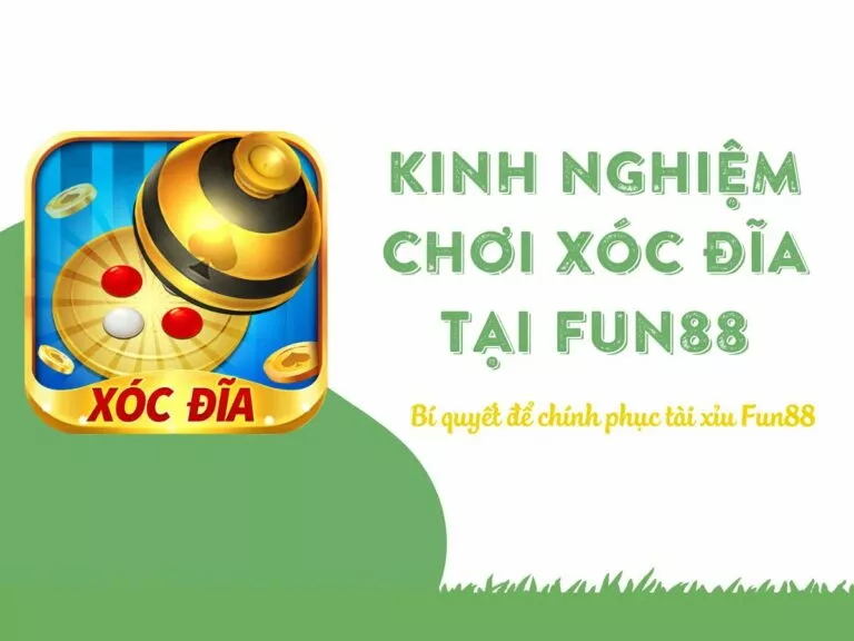 một số kinh nghiệm chơi xóc đĩa tại fun88